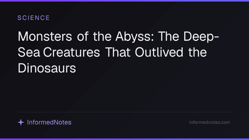 Monsters of the Abyss: The Deep-Sea Creatures That Outlived the Dinosaurs