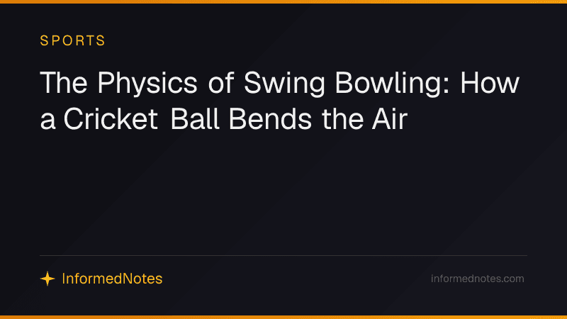 The Physics of Swing Bowling: How a Cricket Ball Bends the Air