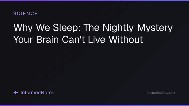 Why We Sleep: The Nightly Mystery Your Brain Can't Live Without